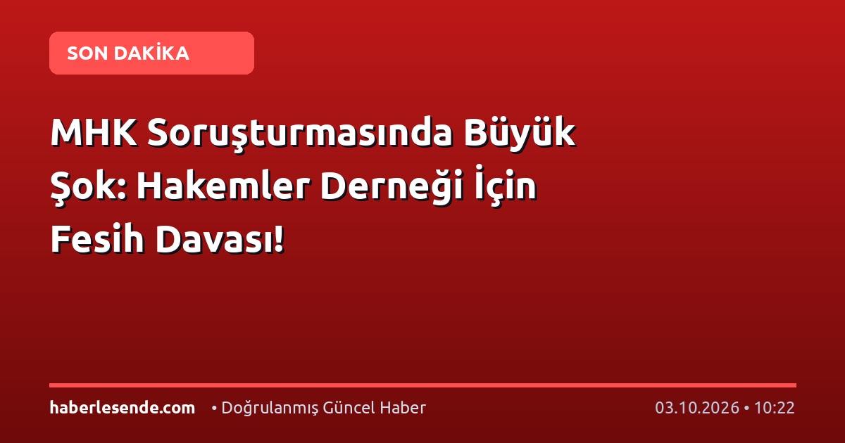 MHK Soruşturmasında Büyük Şok: Hakemler Derneği İçin Fesih Davası!