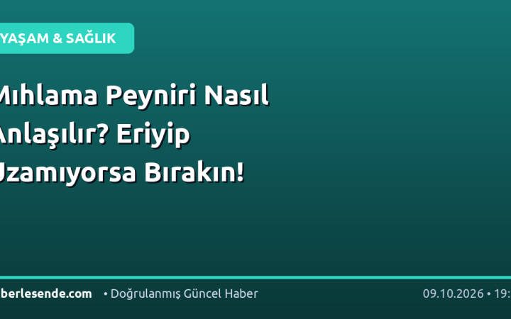 Mıhlama Peyniri Nasıl Anlaşılır? Eriyip Uzamıyorsa Bırakın!