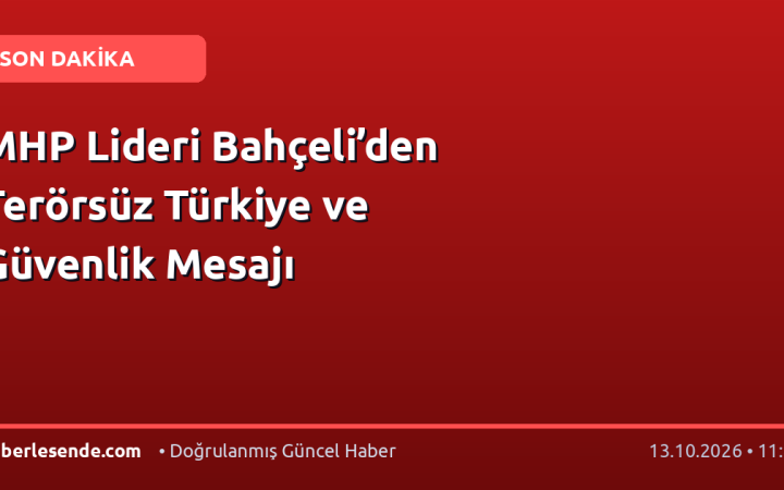 MHP Lideri Bahçeli’den Terörsüz Türkiye ve Güvenlik Mesajı