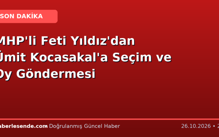 MHP'li Feti Yıldız'dan Ümit Kocasakal'a Seçim ve Oy Göndermesi