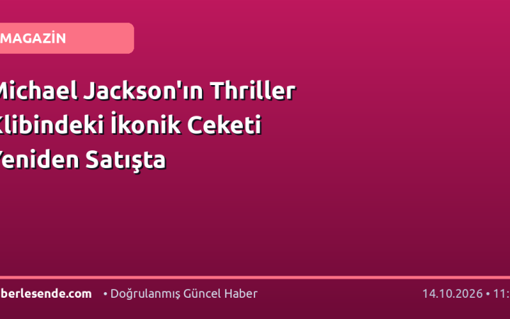 Michael Jackson'ın Thriller Klibindeki İkonik Ceketi Yeniden Satışta