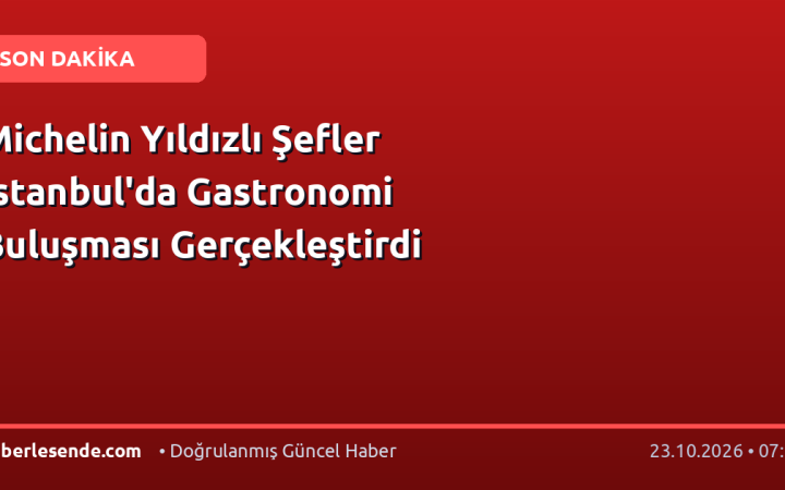 Michelin Yıldızlı Şefler İstanbul'da Gastronomi Buluşması Gerçekleştirdi