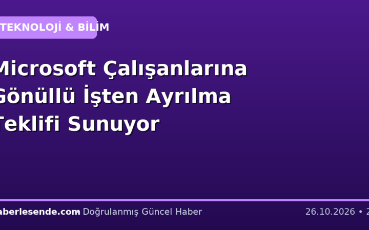 Microsoft Çalışanlarına Gönüllü İşten Ayrılma Teklifi Sunuyor