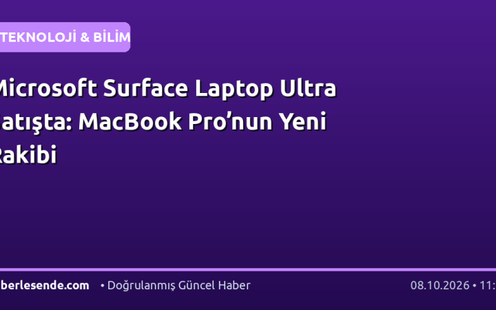 Microsoft Surface Laptop Ultra Satışta: MacBook Pro’nun Yeni Rakibi