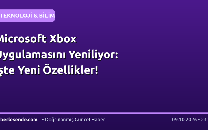 Microsoft Xbox Uygulamasını Yeniliyor: İşte Yeni Özellikler!