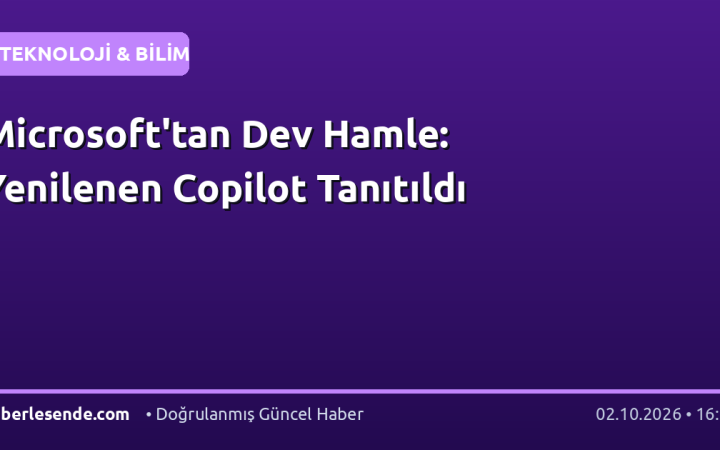 Microsoft'tan Dev Hamle: Yenilenen Copilot Tanıtıldı