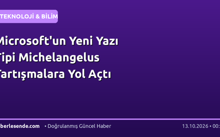 Microsoft'un Yeni Yazı Tipi Michelangelus Tartışmalara Yol Açtı