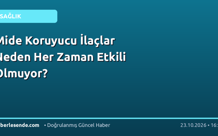 Mide Koruyucu İlaçlar Neden Her Zaman Etkili Olmuyor?