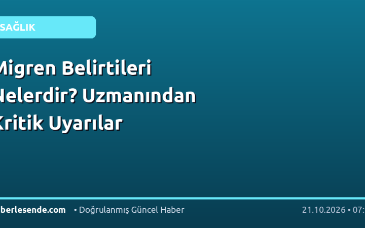 Migren Belirtileri Nelerdir? Uzmanından Kritik Uyarılar