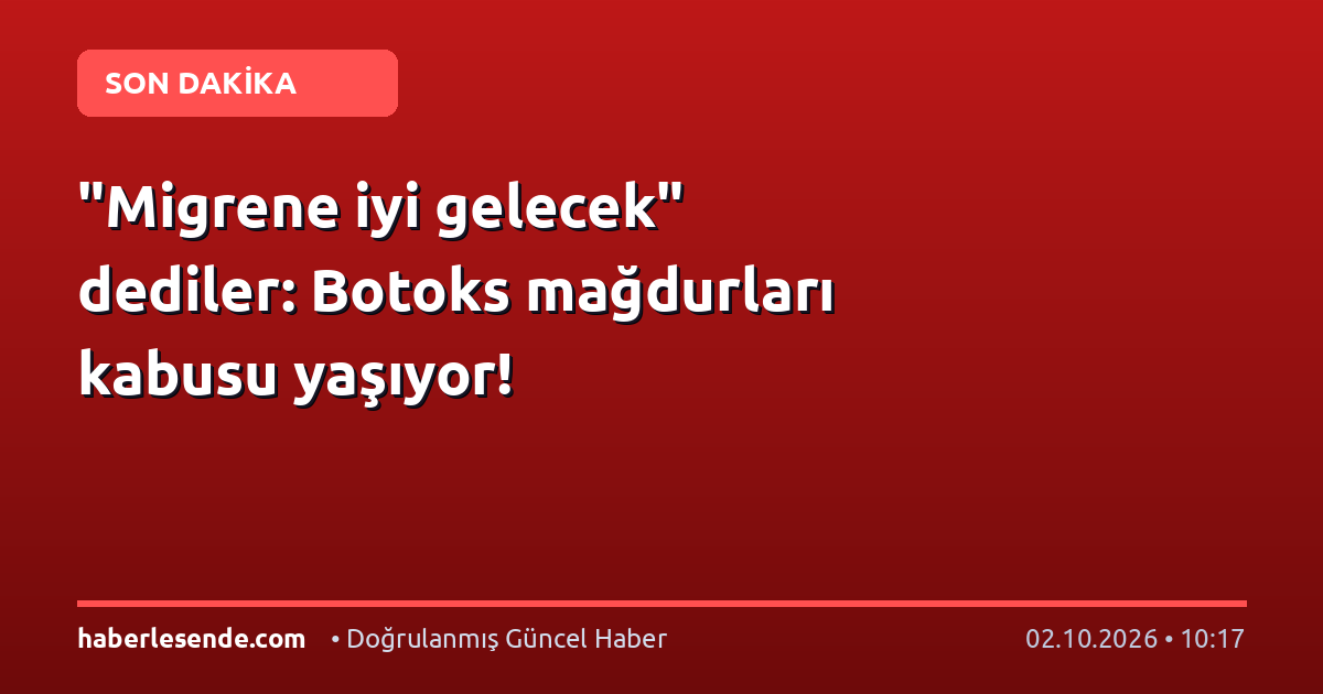 "Migrene iyi gelecek" dediler: Botoks mağdurları kabusu yaşıyor!