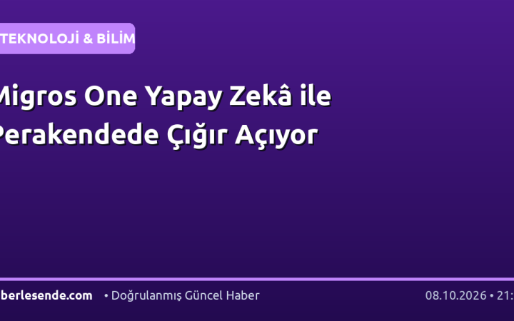 Migros One Yapay Zekâ ile Perakendede Çığır Açıyor
