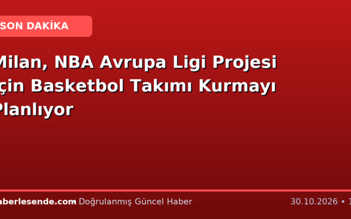 Milan, NBA Avrupa Ligi Projesi İçin Basketbol Takımı Kurmayı Planlıyor