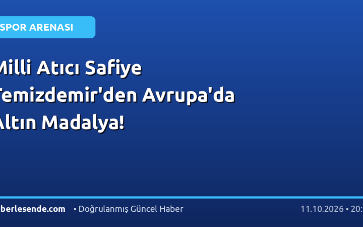 Milli Atıcı Safiye Temizdemir'den Avrupa'da Altın Madalya!