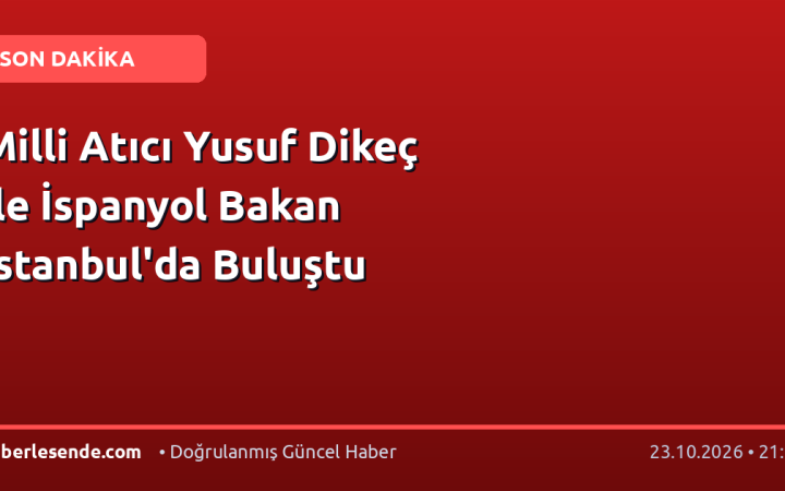 Milli Atıcı Yusuf Dikeç ile İspanyol Bakan İstanbul'da Buluştu