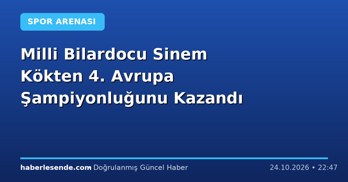 Milli Bilardocu Sinem Kökten 4. Avrupa Şampiyonluğunu Kazandı