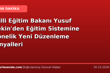 Milli Eğitim Bakanı Yusuf Tekin'den Eğitim Sistemine Yönelik Yeni Düzenleme Sinyalleri