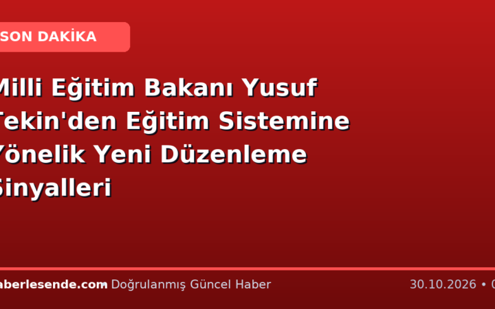 Milli Eğitim Bakanı Yusuf Tekin'den Eğitim Sistemine Yönelik Yeni Düzenleme Sinyalleri