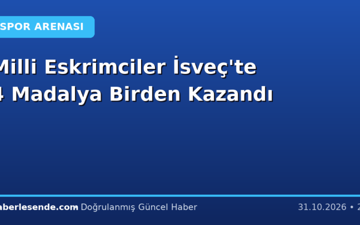 Milli Eskrimciler İsveç'te 4 Madalya Birden Kazandı