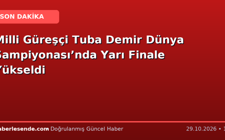 Milli Güreşçi Tuba Demir Dünya Şampiyonası’nda Yarı Finale Yükseldi