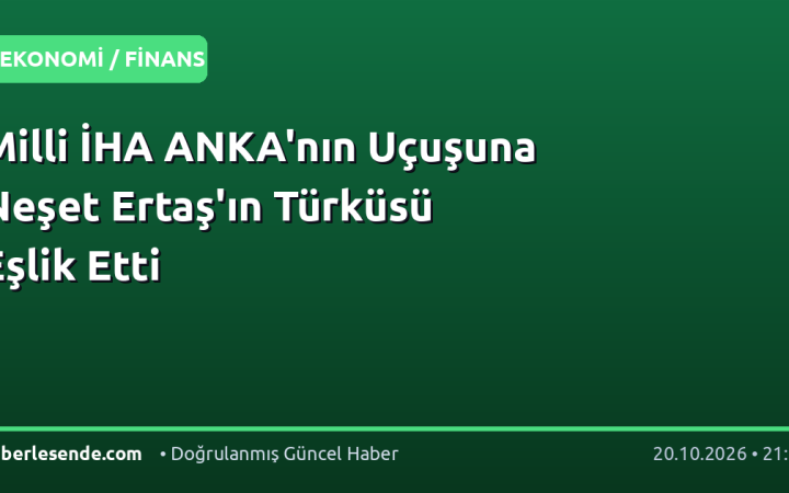 Milli İHA ANKA'nın Uçuşuna Neşet Ertaş'ın Türküsü Eşlik Etti