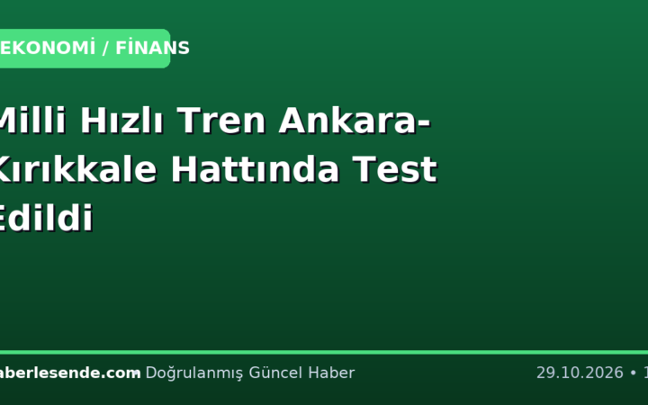 Milli Hızlı Tren Ankara-Kırıkkale Hattında Test Edildi