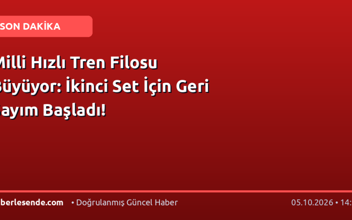 Milli Hızlı Tren Filosu Büyüyor: İkinci Set İçin Geri Sayım Başladı!
