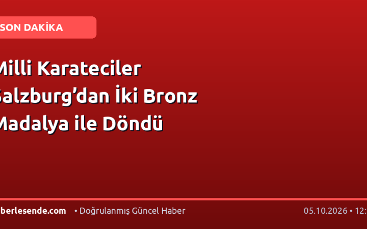Milli Karateciler Salzburg’dan İki Bronz Madalya ile Döndü
