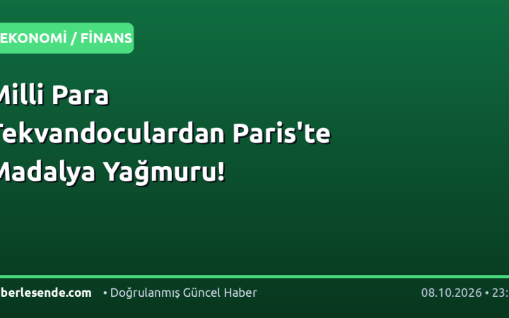 Milli Para Tekvandoculardan Paris'te Madalya Yağmuru!