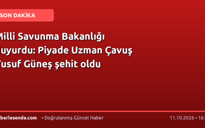 Milli Savunma Bakanlığı duyurdu: Piyade Uzman Çavuş Yusuf Güneş şehit oldu
