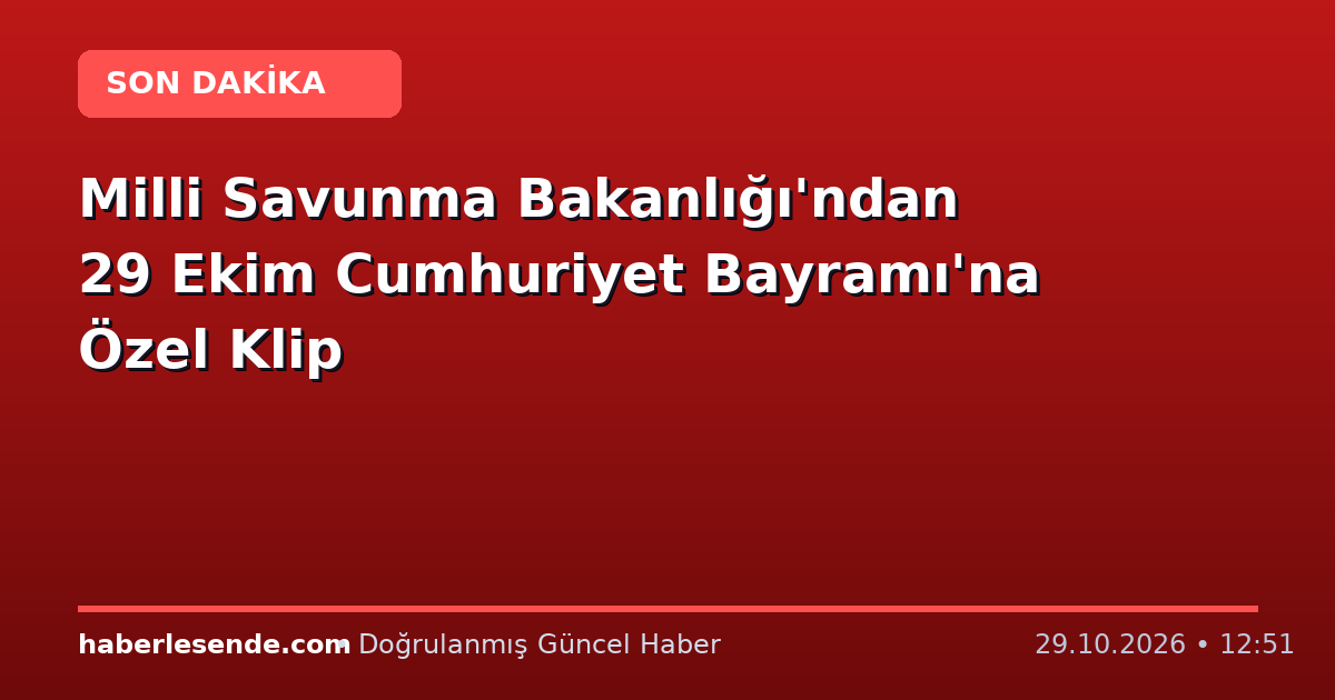 Milli Savunma Bakanlığı'ndan 29 Ekim Cumhuriyet Bayramı'na Özel Klip