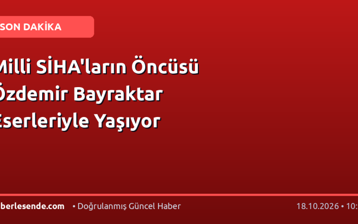 Milli SİHA'ların Öncüsü Özdemir Bayraktar Eserleriyle Yaşıyor