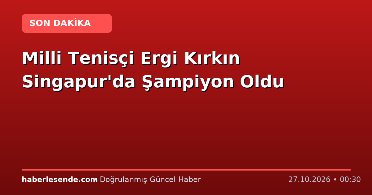 Milli Tenisçi Ergi Kırkın Singapur'da Şampiyon Oldu