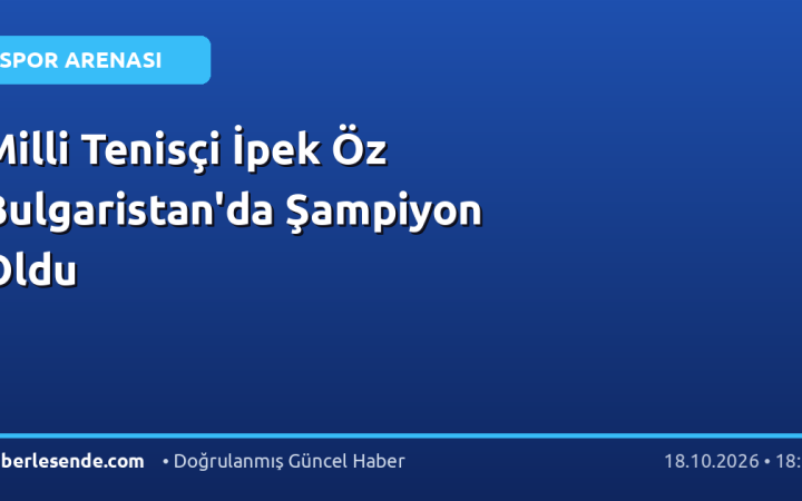 Milli Tenisçi İpek Öz Bulgaristan'da Şampiyon Oldu