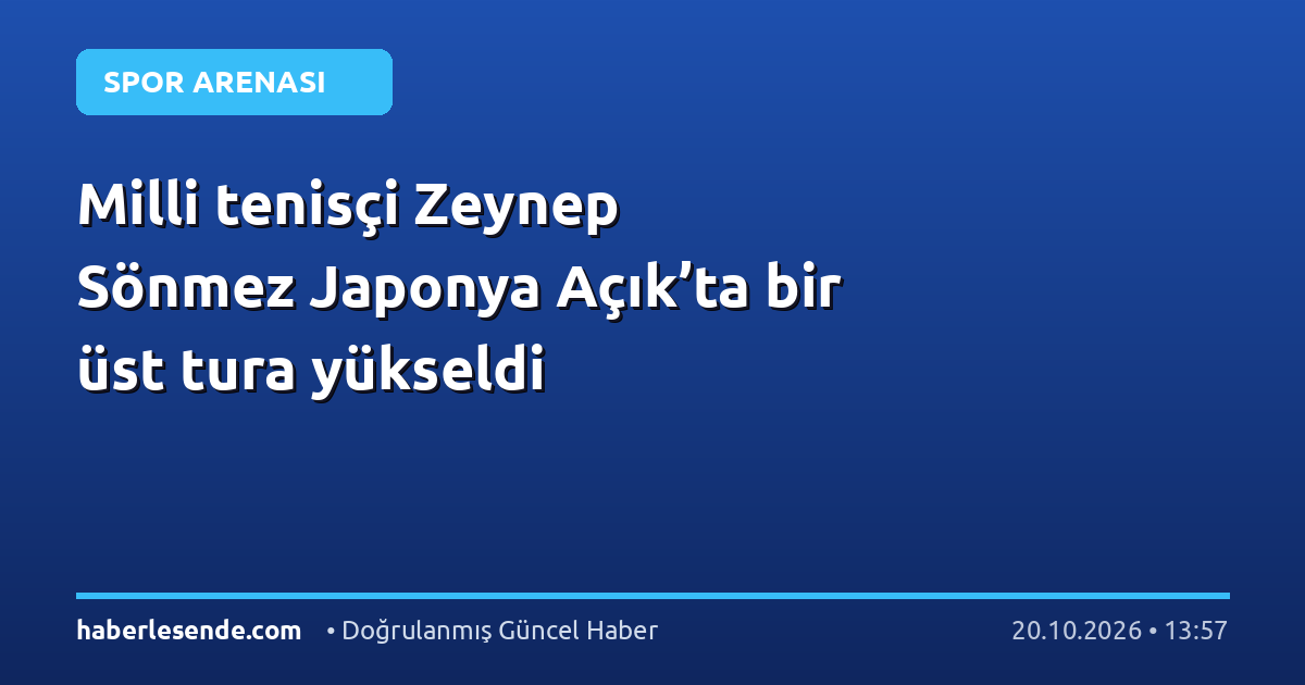 Milli tenisçi Zeynep Sönmez Japonya Açık’ta bir üst tura yükseldi