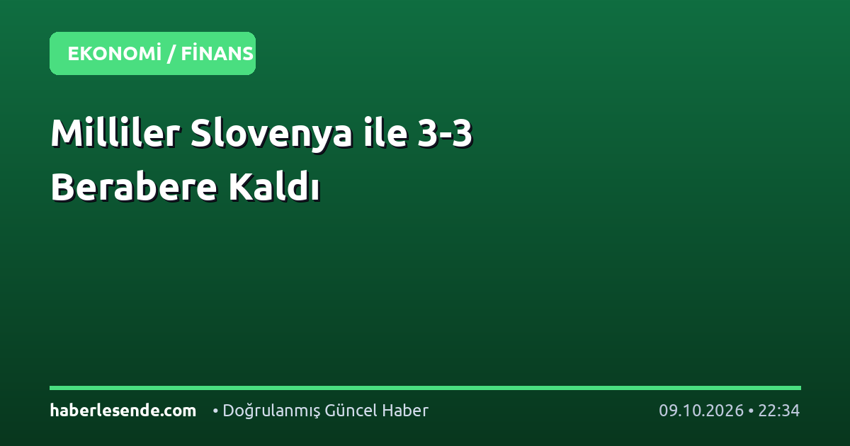 Milliler Slovenya ile 3-3 Berabere Kaldı
