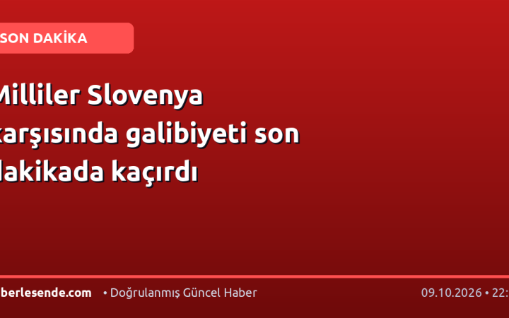 Milliler Slovenya karşısında galibiyeti son dakikada kaçırdı