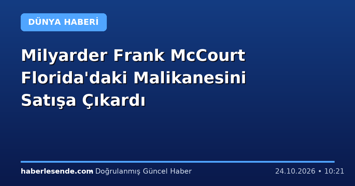 Milyarder Frank McCourt Florida'daki Malikanesini Satışa Çıkardı