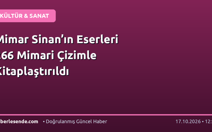 Mimar Sinan’ın Eserleri 266 Mimari Çizimle Kitaplaştırıldı