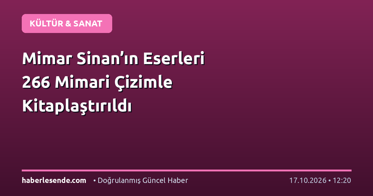 Mimar Sinan’ın Eserleri 266 Mimari Çizimle Kitaplaştırıldı