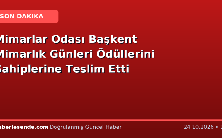 Mimarlar Odası Başkent Mimarlık Günleri Ödüllerini Sahiplerine Teslim Etti