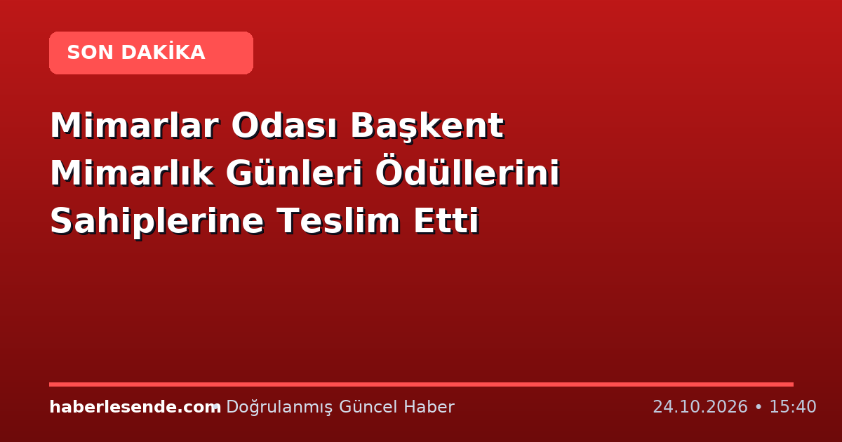 Mimarlar Odası Başkent Mimarlık Günleri Ödüllerini Sahiplerine Teslim Etti