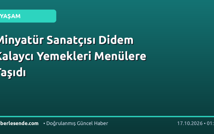 Minyatür Sanatçısı Didem Kalaycı Yemekleri Menülere Taşıdı