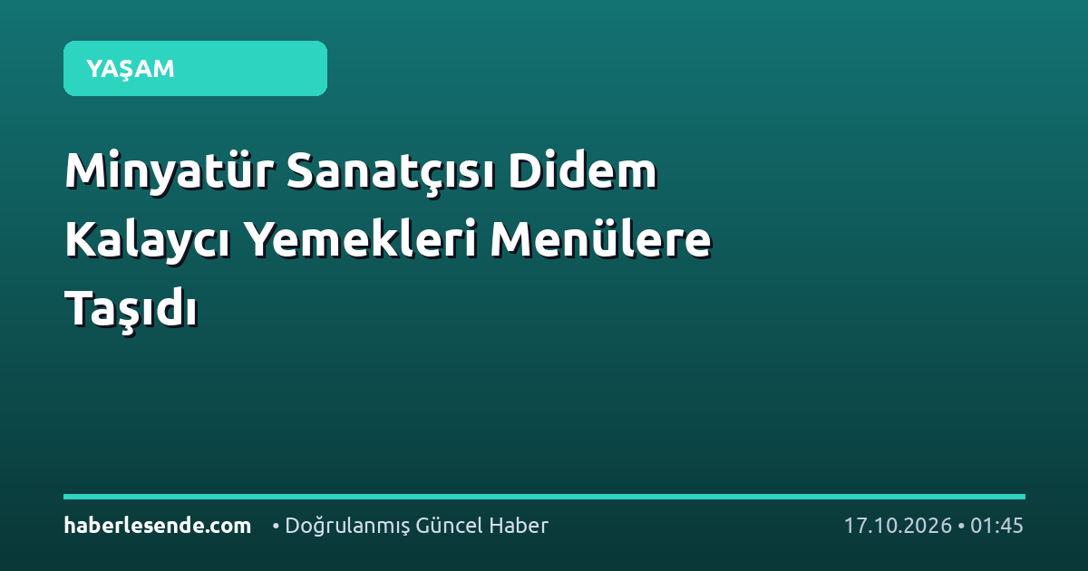 Minyatür Sanatçısı Didem Kalaycı Yemekleri Menülere Taşıdı