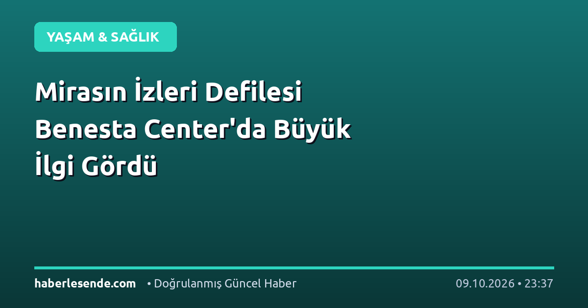 Mirasın İzleri Defilesi Benesta Center'da Büyük İlgi Gördü