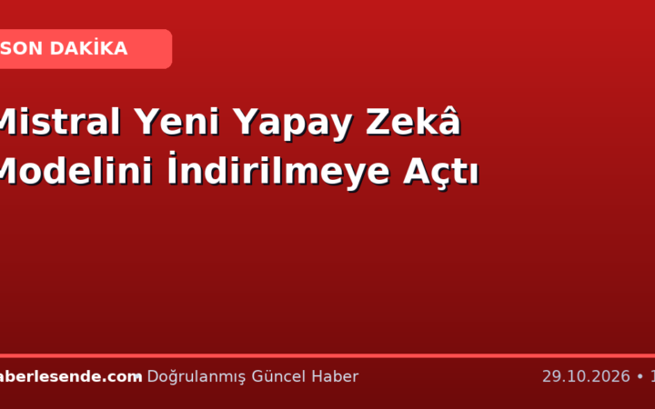 Mistral Yeni Yapay Zekâ Modelini İndirilmeye Açtı