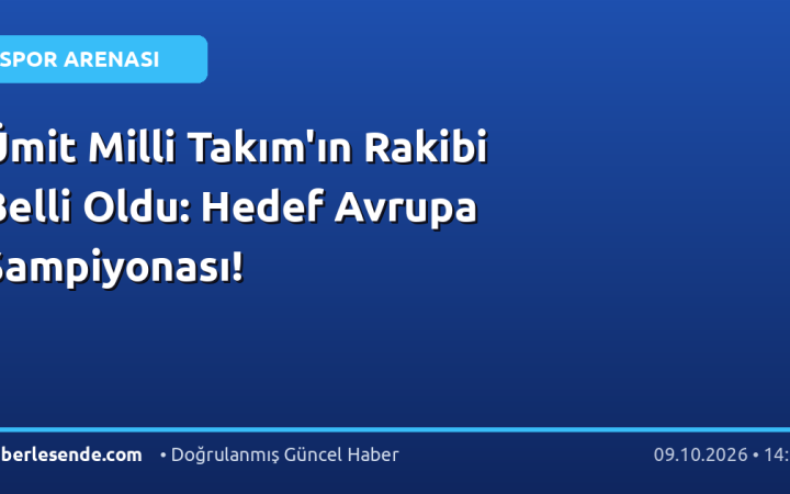Ümit Milli Takım'ın Rakibi Belli Oldu: Hedef Avrupa Şampiyonası!