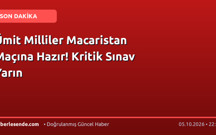 Ümit Milliler Macaristan Maçına Hazır! Kritik Sınav Yarın