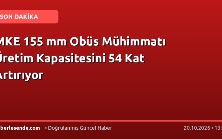 MKE 155 mm Obüs Mühimmatı Üretim Kapasitesini 54 Kat Artırıyor