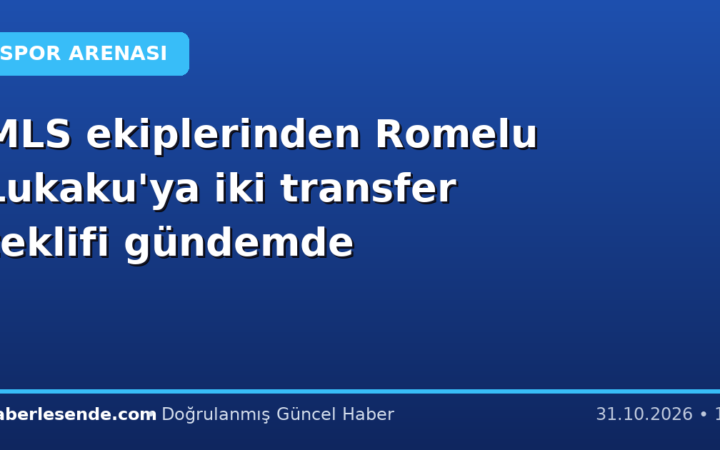 MLS ekiplerinden Romelu Lukaku'ya iki transfer teklifi gündemde