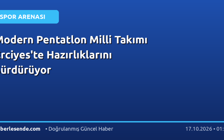 Modern Pentatlon Milli Takımı Erciyes'te Hazırlıklarını Sürdürüyor